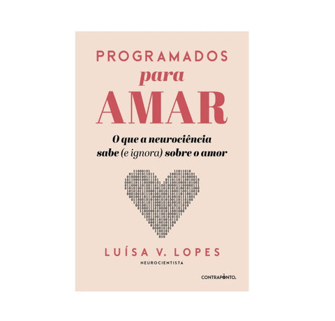 Programados para Amar, O que a neurociência sabe (e ignora) sobre o amor