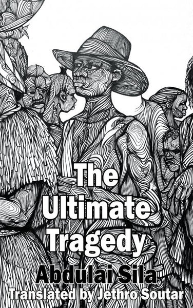 The Ultimate Tragedy by Abdulai Sila